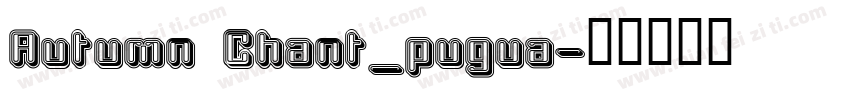 Autumn Chant_pugua字体转换